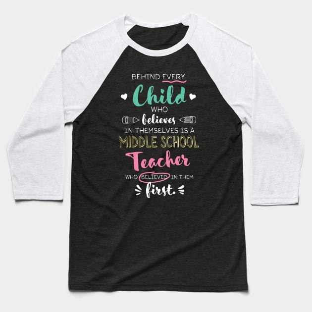 Great Middle School Teacher who believed - Appreciation Quote Baseball T-Shirt by BetterManufaktur